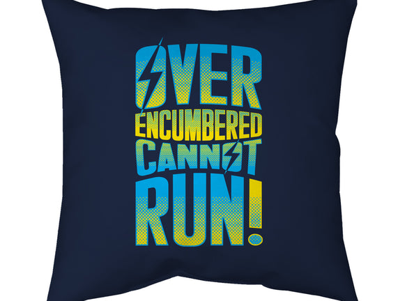 Overencumbered Cannot Run