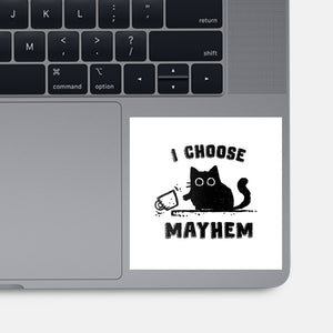 I Choose Mayhem-None-Glossy-Sticker-kg07