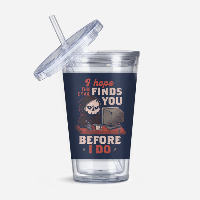 I Hope This Email Finds You-None-Acrylic Tumbler-Drinkware-eduely