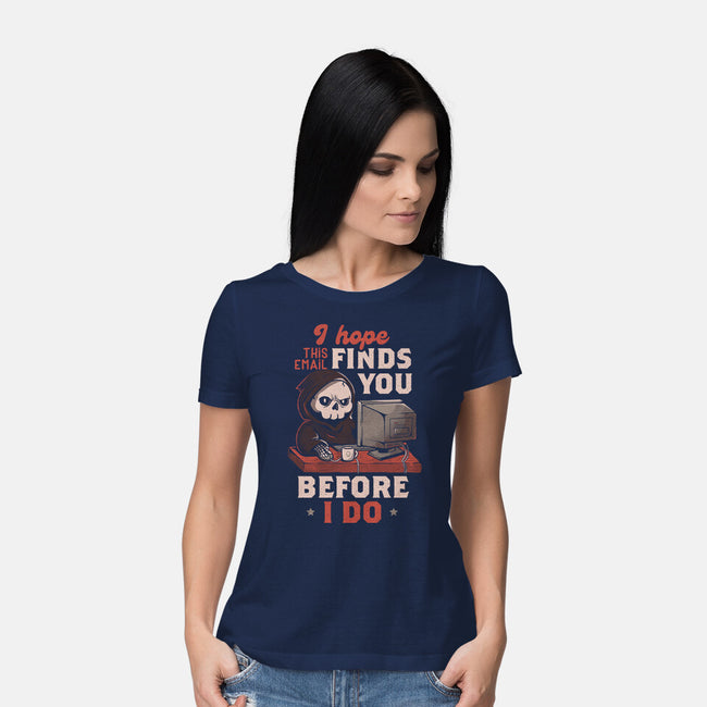 I Hope This Email Finds You-Womens-Basic-Tee-eduely