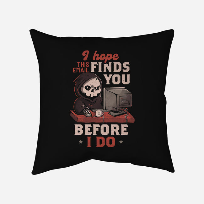 I Hope This Email Finds You-None-Removable Cover-Throw Pillow-eduely