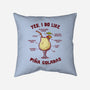 Yes I Do Like Pina Coladas-None-Non-Removable Cover w Insert-Throw Pillow-kg07