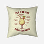 Yes I Do Like Pina Coladas-None-Non-Removable Cover w Insert-Throw Pillow-kg07