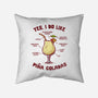 Yes I Do Like Pina Coladas-None-Non-Removable Cover w Insert-Throw Pillow-kg07