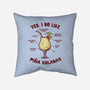 Yes I Do Like Pina Coladas-None-Removable Cover w Insert-Throw Pillow-kg07