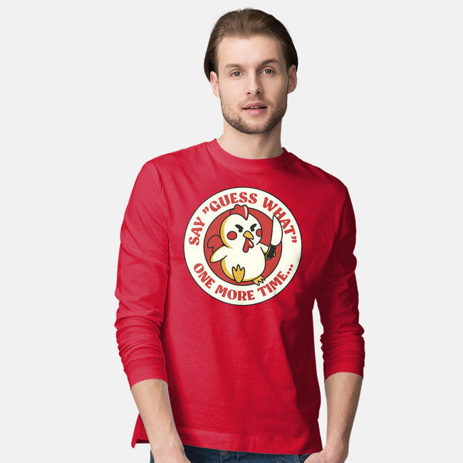 Say Guess What One More Time-Mens-Long Sleeved-Tee-tobefonseca
