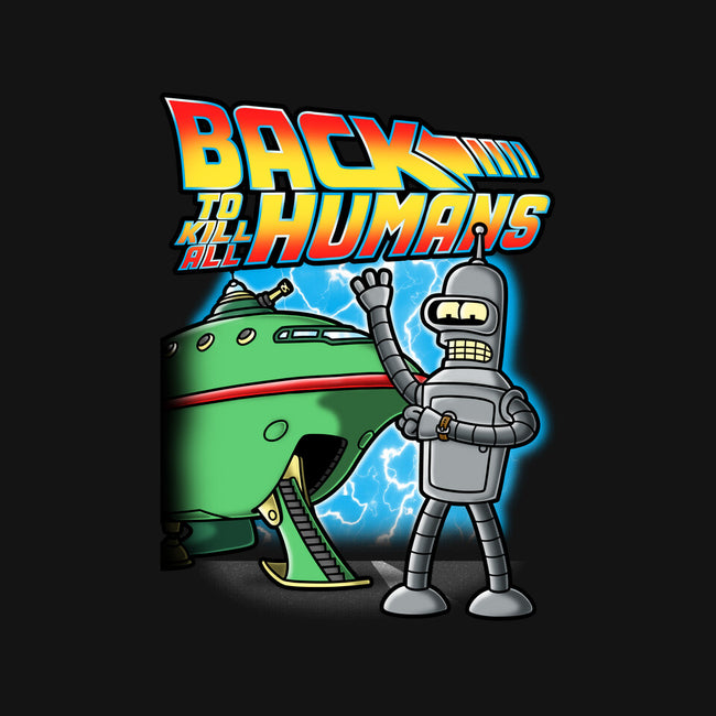 Back To Kill All Humans-None-Zippered-Laptop Sleeve-Barbadifuoco