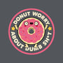 Donut Worry About Dumb Shit-None-Removable Cover-Throw Pillow-tobefonseca