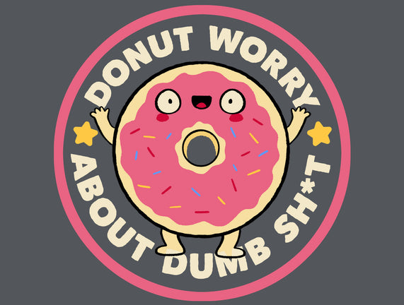 Donut Worry About Dumb Shit