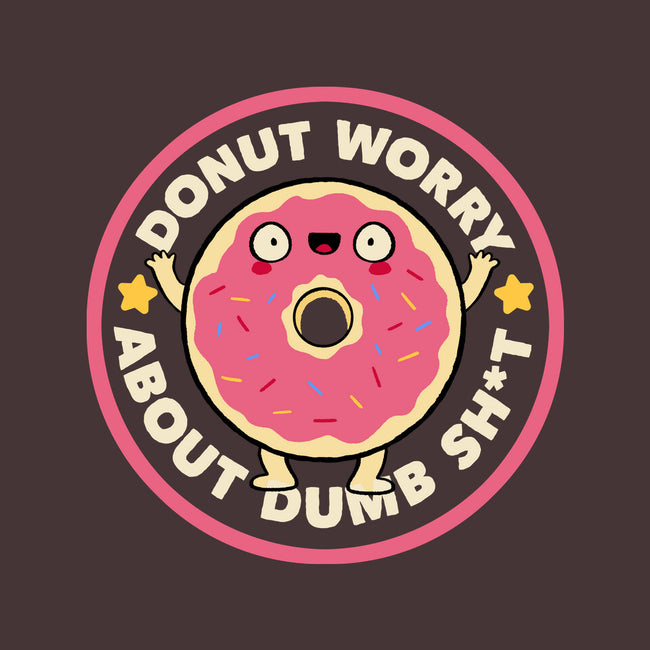 Donut Worry About Dumb Shit-None-Stretched-Canvas-tobefonseca