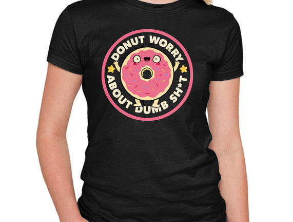 Donut Worry About Dumb Shit