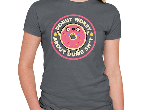 Donut Worry About Dumb Shit