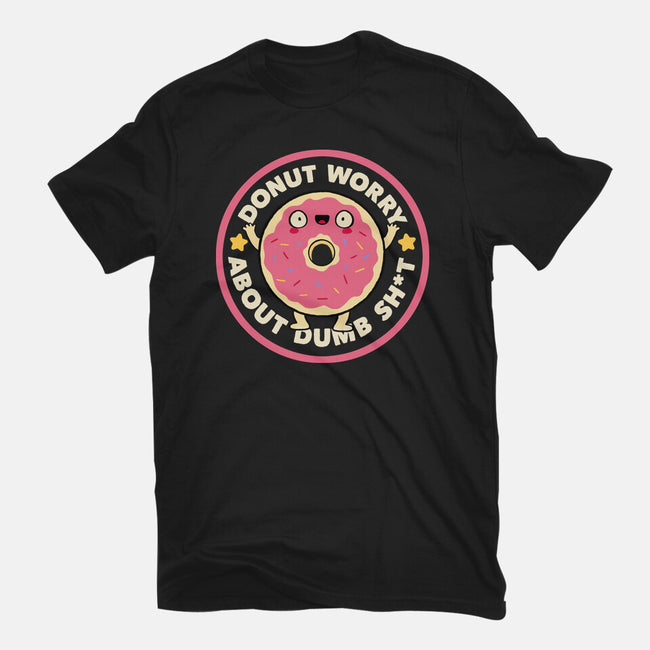 Donut Worry About Dumb Shit-Mens-Basic-Tee-tobefonseca