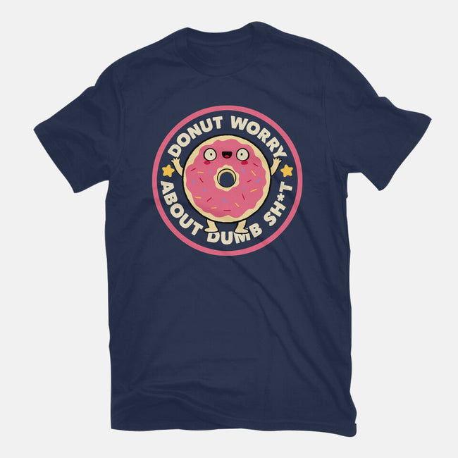 Donut Worry About Dumb Shit-Mens-Premium-Tee-tobefonseca