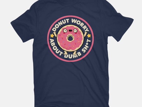 Donut Worry About Dumb Shit