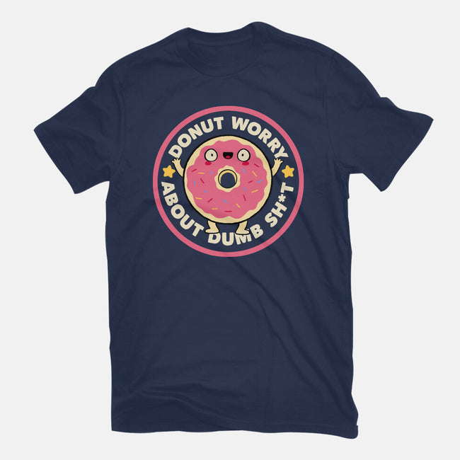 Donut Worry About Dumb Shit-Mens-Basic-Tee-tobefonseca