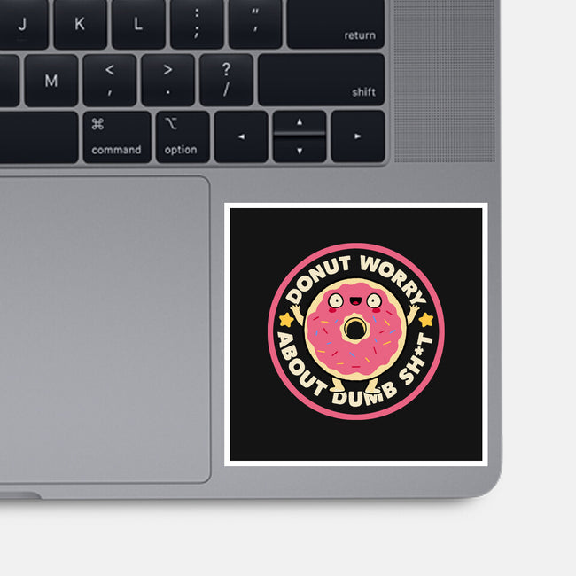Donut Worry About Dumb Shit-None-Glossy-Sticker-tobefonseca