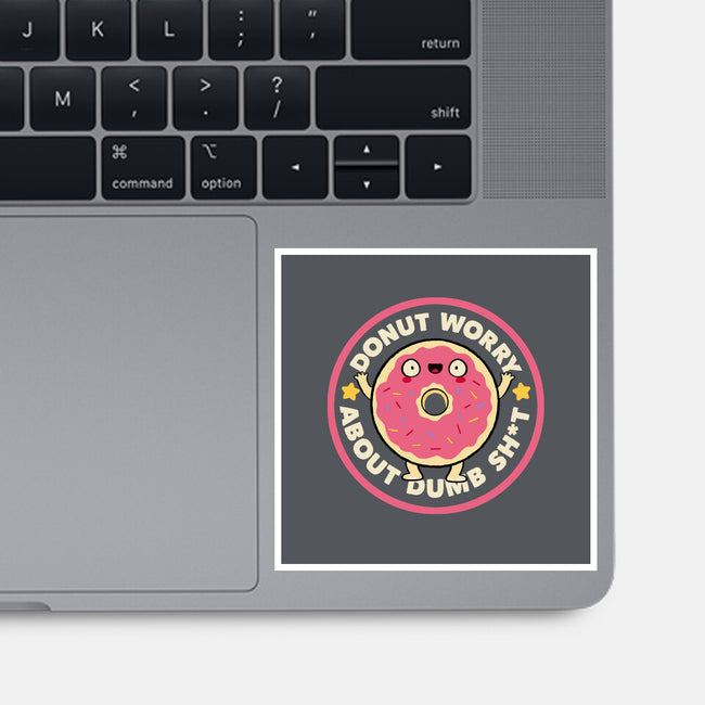 Donut Worry About Dumb Shit-None-Glossy-Sticker-tobefonseca