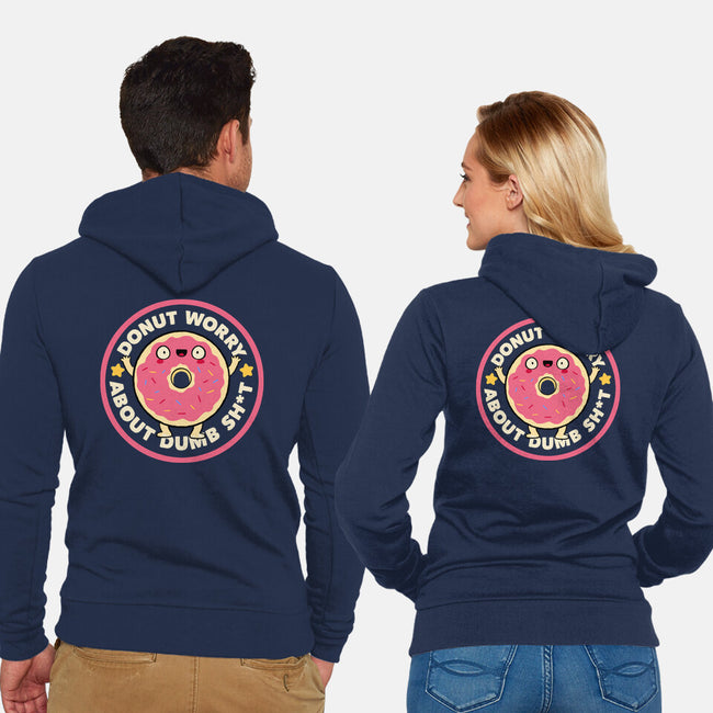 Donut Worry About Dumb Shit-Unisex-Zip-Up-Sweatshirt-tobefonseca