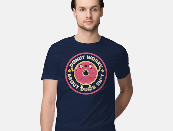 Donut Worry About Dumb Shit