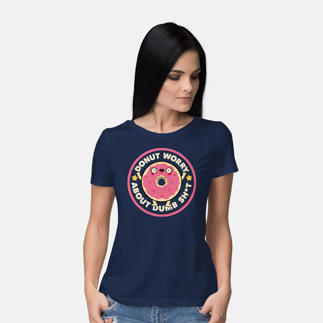Donut Worry About Dumb Shit-Womens-Basic-Tee-tobefonseca