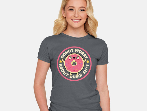 Donut Worry About Dumb Shit