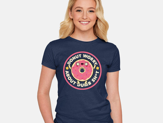 Donut Worry About Dumb Shit