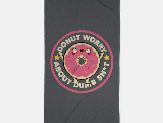 Donut Worry About Dumb Shit