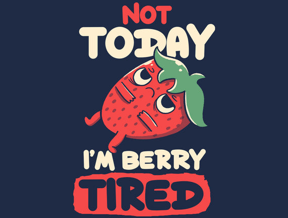 Berry Tired Funny Strawberry