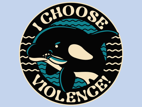 Orca I Choose Violence Seal