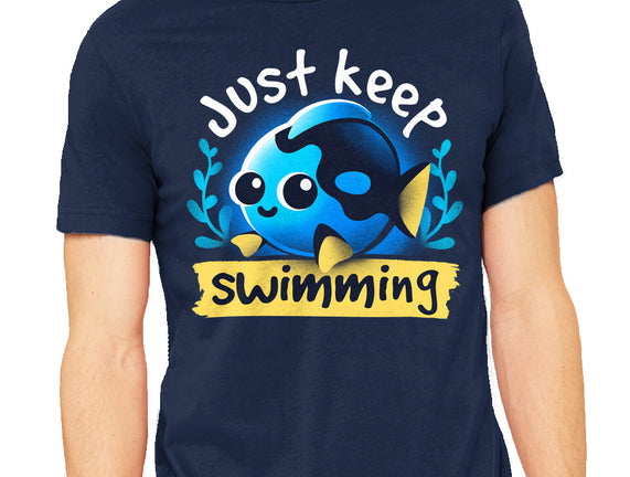 Cute Just Keep Swimming