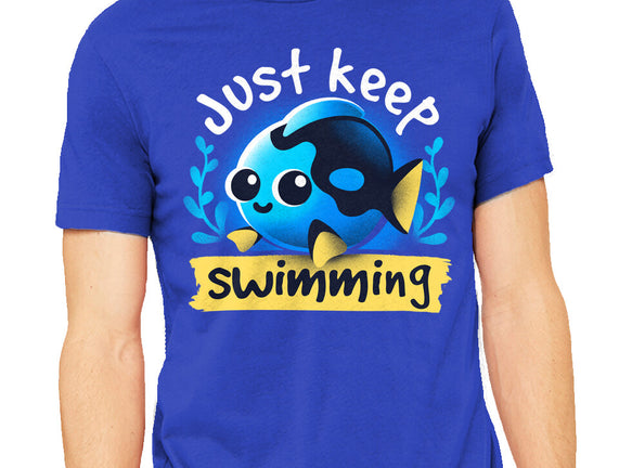 Cute Just Keep Swimming