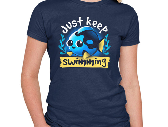 Cute Just Keep Swimming