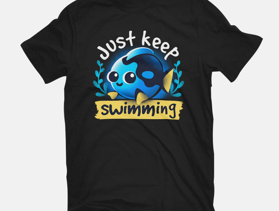 Cute Just Keep Swimming