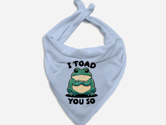 I Toad You So