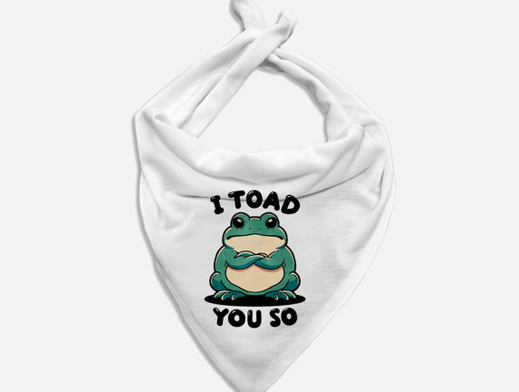 I Toad You So