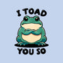 I Toad You So-None-Glossy-Sticker-fanfreak1