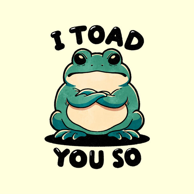 I Toad You So-None-Polyester-Shower Curtain-fanfreak1