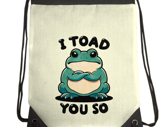 I Toad You So