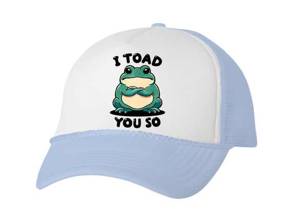 I Toad You So