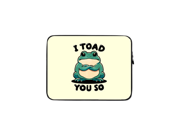 I Toad You So