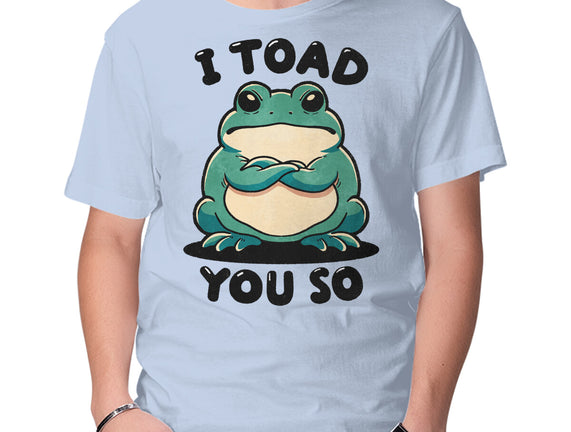 I Toad You So