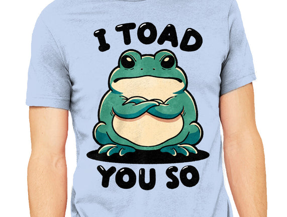 I Toad You So