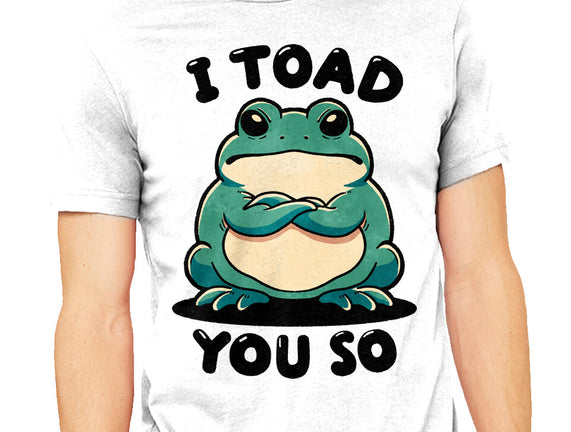 I Toad You So