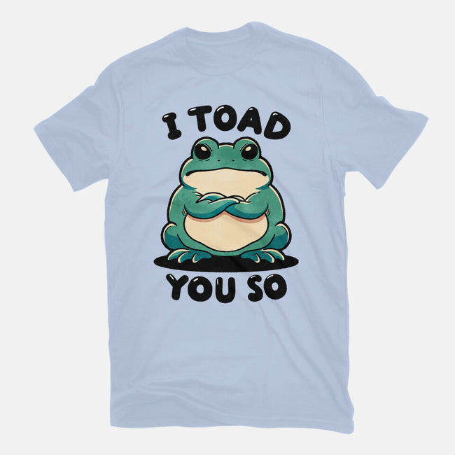 I Toad You So-Womens-Basic-Tee-fanfreak1