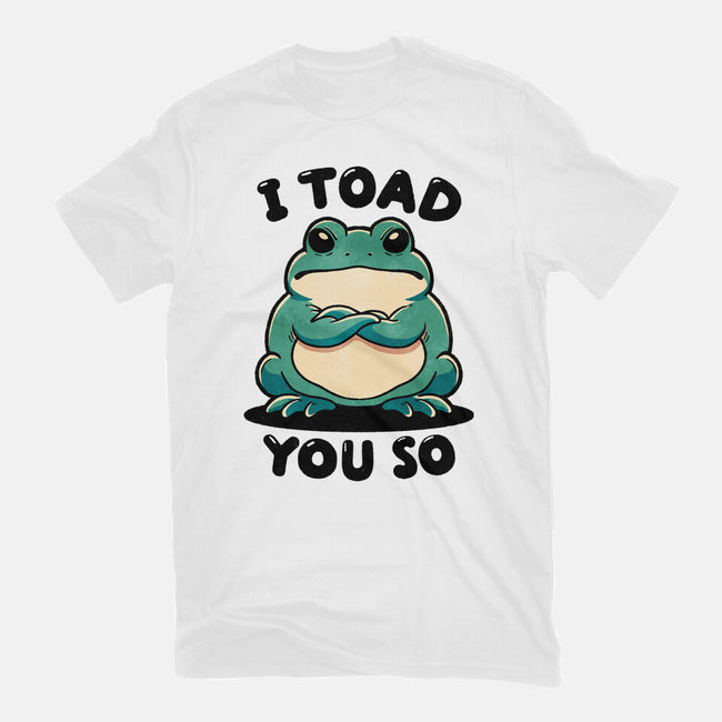 I Toad You So-Womens-Basic-Tee-fanfreak1