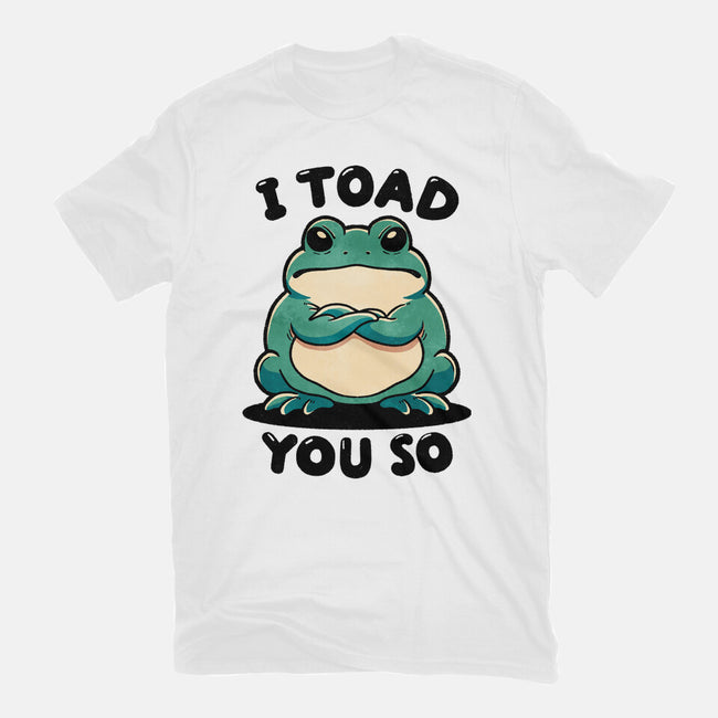 I Toad You So-Mens-Premium-Tee-fanfreak1