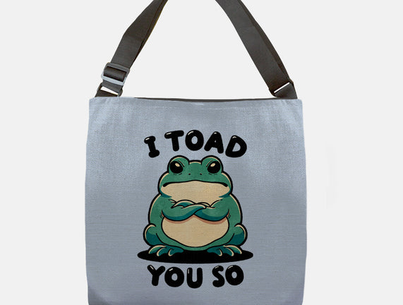 I Toad You So