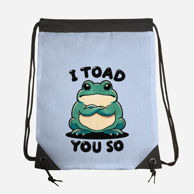 I Toad You So-None-Drawstring-Bag-fanfreak1