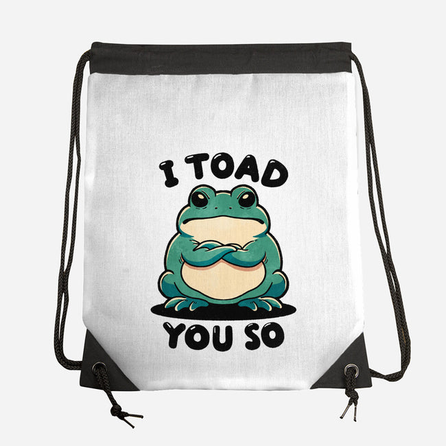 I Toad You So-None-Drawstring-Bag-fanfreak1